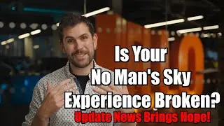 Is Your No Man's Sky Experience Broken? (Patch Notes) Update News Brings Hope!