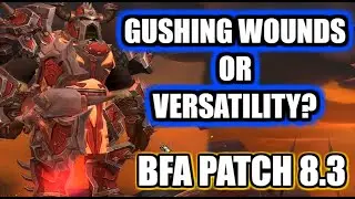 Gushing Wounds or Versatility: Which is the best for your character? | WoW BFA 8.3