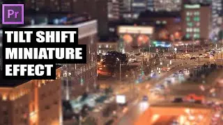 QUICK & EASY TILT-SHIFT / MINIATURE EFFECT in 