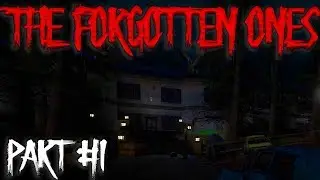 THE FORGOTTEN ONES! Part #1