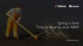 Webinar Recording: Spring ABM Revamp with Folloze and Sendoso