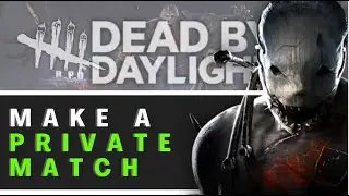 How to Make a Private Match in Dead by Daylight (Quick & Easy Guide!)