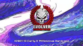 [Early Hardcore & Millennium] #2021-13 Evolver - Hardcore Never Dies Podcast