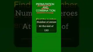 The Number of Zeroes at the end of 130! | PnC