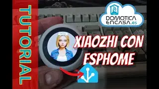 Xiaozhi ESP32 Ball with ESPHome for use with Home Assistant - Domoticaencasa.es