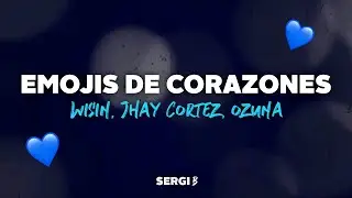 Wisin, Jhay Cortez & Ozuna - Emojis de Corazones (Letra) ft. Los Legendarios