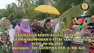 PERNIKAHAN SERTU KAVELERI TNI AD KHALID MAWARDI POHAN & FITRI YANI.Amd.Farm Aceh 06-02-2023