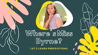 Where's Miss Byrne? Let's Learn Positional Words!