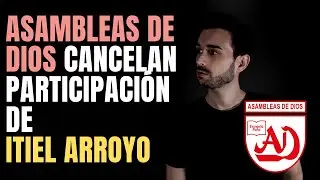 Asambleas de Dios CANCELAN Participación de Itiel Arroyo | Opinión