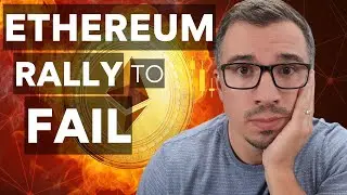 Why the Ethereum Rally Is Likely to Fail This Month | Beware