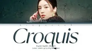 Kwon Eunbi 'Croquis' Lyrics (권은비 Croquis 가사) (Color Coded Lyrics)