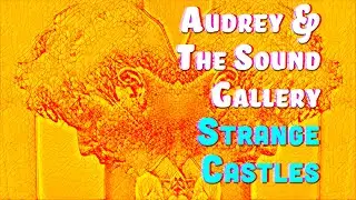 Audrey & the Sound Gallery   Strange Castles (Live Performance)