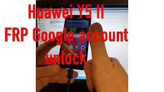 Huawei Y5 II CUN L21 FRP Google account unlock with DC Unlocker