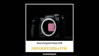 Scopriamo la Fujifilm GFX100SII e la X-T50 con Riccardo Scotti!