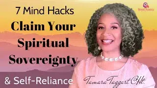7 Mind Hacks: To Claim Your Spiritual Sovereignty
