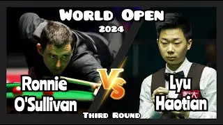 Ronnie O'Sullivan vs Lyu Haotian - World Open Snooker 2024 - Third Round Live (Full Match)