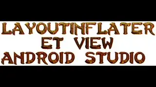 27 - LayoutInflater et View (android studio)- شرح