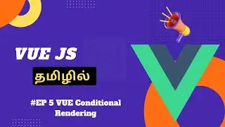 Vue JS 3 Tamil - #EP5 - Conditional Rendering | how to use conditions in vue JS