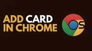 Add Credit & Debit Cards to Google Chrome | Autofill Payments Fast