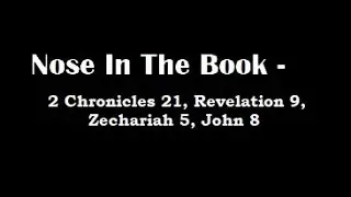 Nose In The Book - A Bible Reading Commentary - 2 Chron. 21, Rev. 9, Zech. 5, John 8 -  M'Cheyne