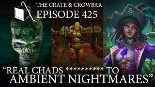 Episode 425: Real Chads ********** to Ambient Nightmares
