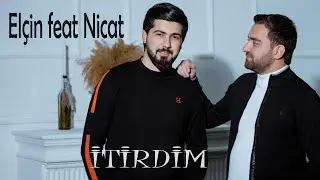 Elcin Sirinov feat. Nicat Esqin - İtirdim (Official Music Video) Tik Tok Trendi 2023