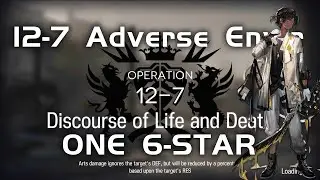 12-7 AE CM Adverse Environment | Main Theme Campaign | Ultra Low End Squad |【Arknights】