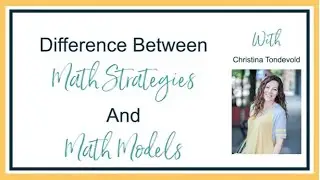 Difference Between Math Strategies and Math Models