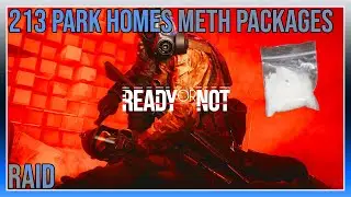 213 Park Homes Meth Packages - Raid - Ready Or Not