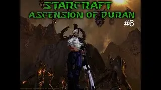 Starcraft: Ascension of Duran - 1 эпизод, 6 миссия - Покорение