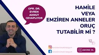 Hamile ve Emziren Anneler Oruç Tutabilir mi ?