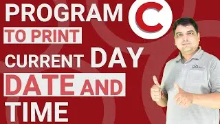 Program to print current Day, Date and Time  | C Programming