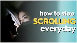 How to STOP SCROLLING everyday