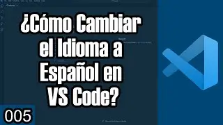 005 ¿Cómo Cambiar el Idioma a Español en Visual Studio Code? | VS Code