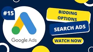 Google Ads : How To Optimize Your Bidding Options For Search Ads | Lesson 15