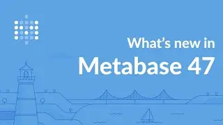 Metabase 47: CSV uploads, PDF downloads, searching, serialization, and everything in between.