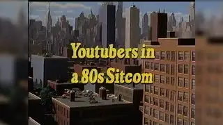 YouTubers as a 80s Live Action Sitcom