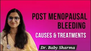 What is Menopausal Bleeding | Dr. Baby Sharma