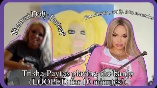 Trisha Paytas Playing The Banjo (LOOPED For TEN Minutes) ft. Jennifer Coolidge