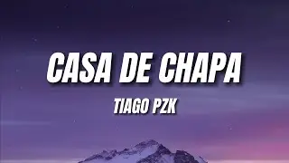Tiago PZK - Casa de Chapa (Letra)