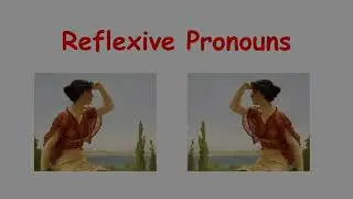 Reflexive Pronouns, Parts 1 & 2