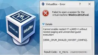 VirtualBox - Cannot enable nested VT-x/AMD-V without nested-paging and unrestricted guest execution!