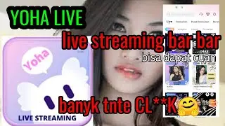 CARA DAFTAR  YOHA APLIKASI LIVE STREAMING BAR BAR TERBARU  dan bisa menghasilkan cuan