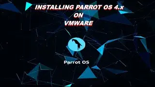 How to Install ParrotOS 4.x for Security on VMware Workstation