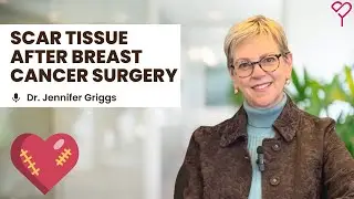 Scar Tissue After Breast Cancer Surgery: What You Need to Know
