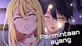 Ketika ingin mengabulkan permintaan ayang lu || Anime Sub Indo
