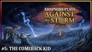 Strong On The Rebound | Rhapsody Plays Against the Storm
