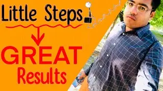 Baby steps - Huge results!