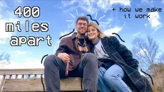 traveling 400 miles to see my bf + how we make long distance work