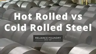Hot Rolled vs Cold Rolled Steel